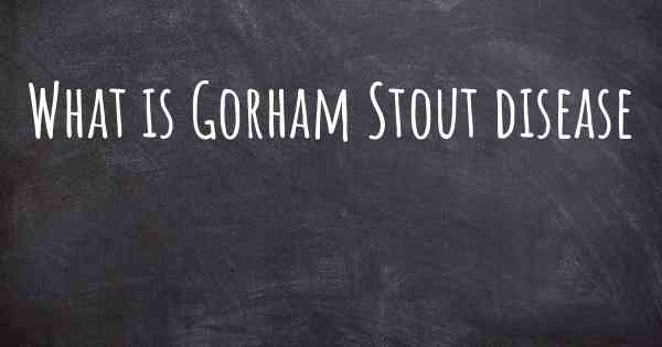 What is Gorham Stout disease