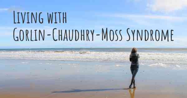 Living with Gorlin-Chaudhry-Moss Syndrome
