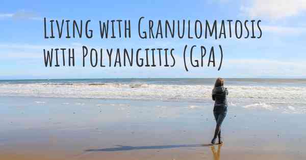 Living with Granulomatosis with Polyangiitis (GPA)