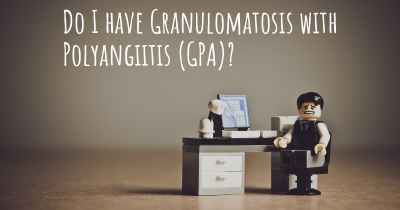 Do I have Granulomatosis with Polyangiitis (GPA)?