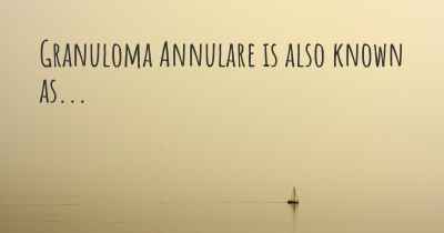 Granuloma Annulare is also known as...