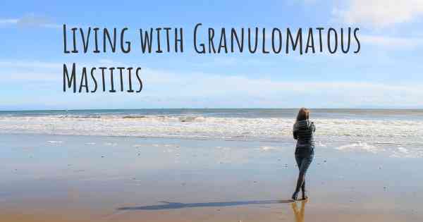 Living with Granulomatous Mastitis