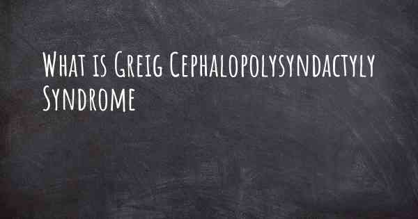 What is Greig Cephalopolysyndactyly Syndrome