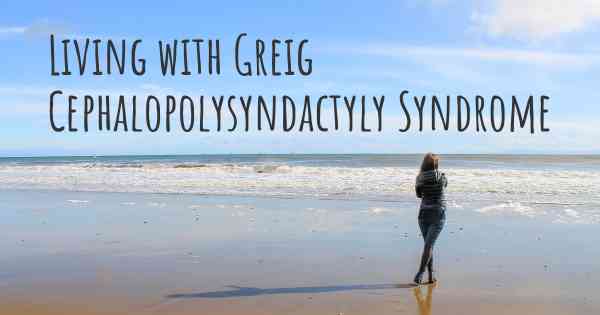Living with Greig Cephalopolysyndactyly Syndrome