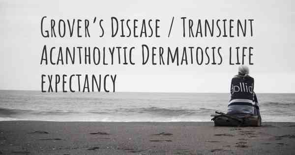 Grover’s Disease / Transient Acantholytic Dermatosis life expectancy