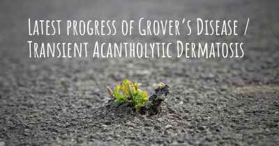 Latest progress of Grover’s Disease / Transient Acantholytic Dermatosis