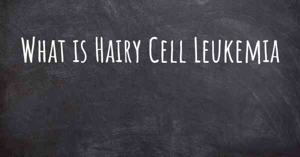 What is Hairy Cell Leukemia