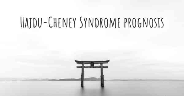 Hajdu-Cheney Syndrome prognosis