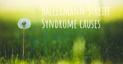 Hallermann Streiff Syndrome causes