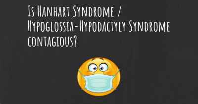 Is Hanhart Syndrome / Hypoglossia-Hypodactyly Syndrome contagious?