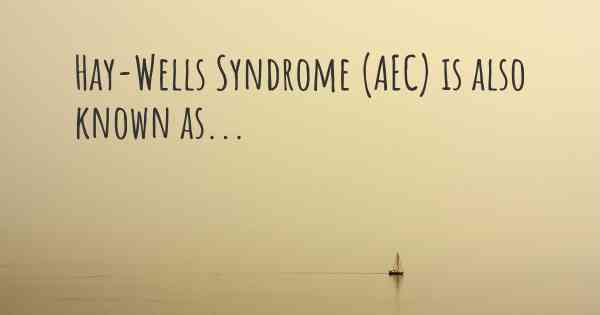 Hay-Wells Syndrome (AEC) is also known as...