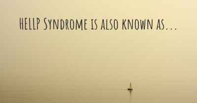 HELLP Syndrome is also known as...