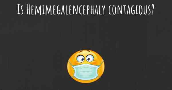 Is Hemimegalencephaly contagious?