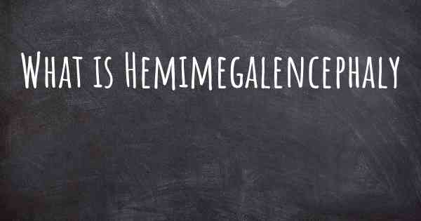 What is Hemimegalencephaly