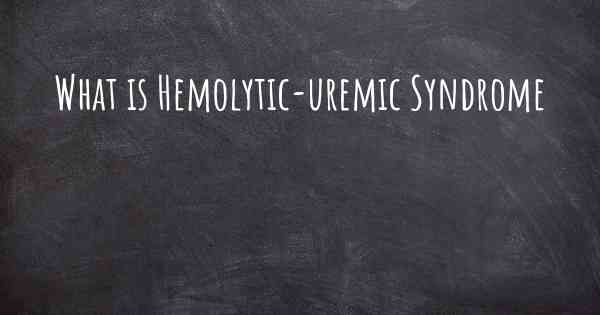 What is Hemolytic-uremic Syndrome
