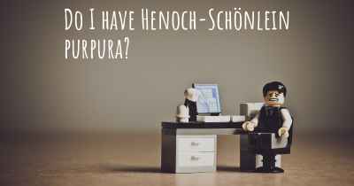 Do I have Henoch-Schönlein purpura?
