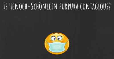 Is Henoch-Schönlein purpura contagious?