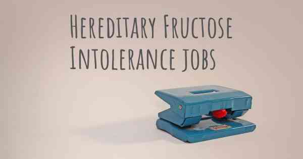 Hereditary Fructose Intolerance jobs