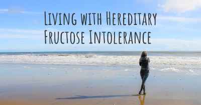 Living with Hereditary Fructose Intolerance