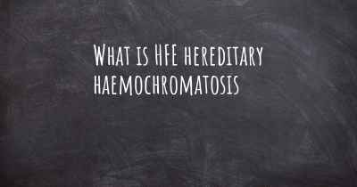 What is HFE hereditary haemochromatosis