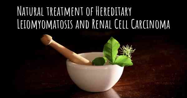 Natural treatment of Hereditary Leiomyomatosis and Renal Cell Carcinoma