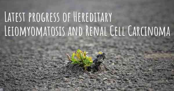 Latest progress of Hereditary Leiomyomatosis and Renal Cell Carcinoma
