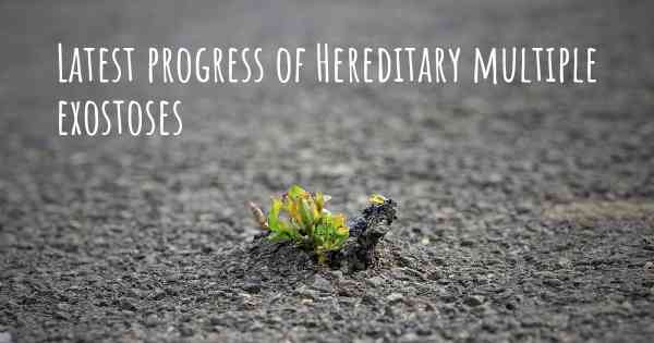 Latest progress of Hereditary multiple exostoses