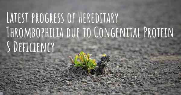 Latest progress of Hereditary Thrombophilia due to Congenital Protein S Deficiency
