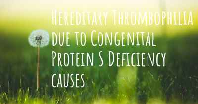 Hereditary Thrombophilia due to Congenital Protein S Deficiency causes