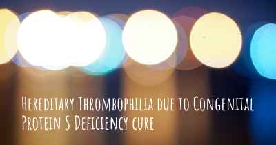 Hereditary Thrombophilia due to Congenital Protein S Deficiency cure