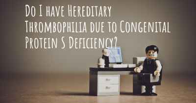 Do I have Hereditary Thrombophilia due to Congenital Protein S Deficiency?