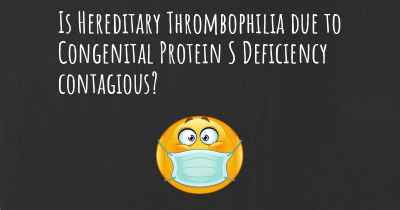 Is Hereditary Thrombophilia due to Congenital Protein S Deficiency contagious?