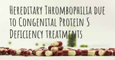 Hereditary Thrombophilia due to Congenital Protein S Deficiency treatments