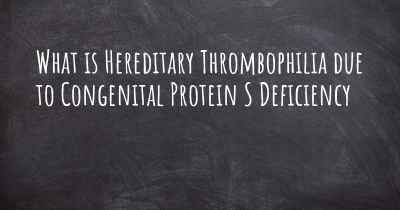 What is Hereditary Thrombophilia due to Congenital Protein S Deficiency