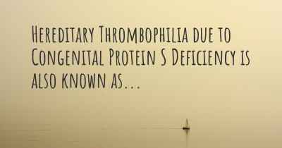 Hereditary Thrombophilia due to Congenital Protein S Deficiency is also known as...