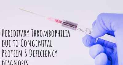 Hereditary Thrombophilia due to Congenital Protein S Deficiency diagnosis