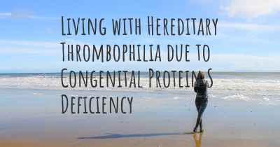 Living with Hereditary Thrombophilia due to Congenital Protein S Deficiency