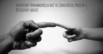Hereditary Thrombophilia due to Congenital Protein S Deficiency advice