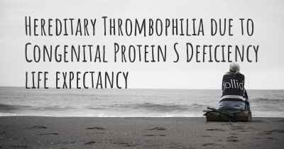 Hereditary Thrombophilia due to Congenital Protein S Deficiency life expectancy