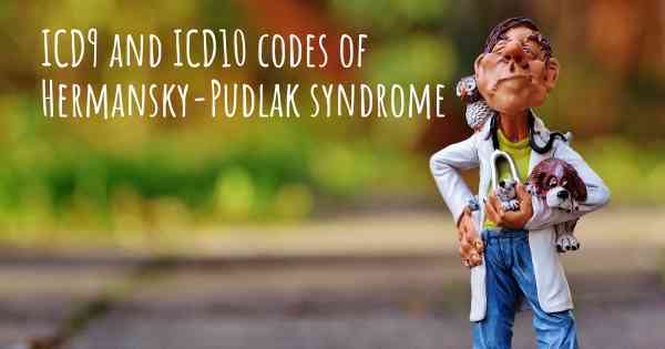ICD9 and ICD10 codes of Hermansky-Pudlak syndrome