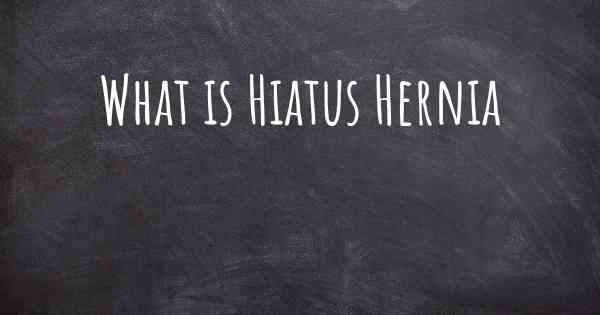What is Hiatus Hernia