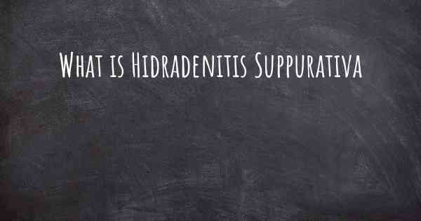 What is Hidradenitis Suppurativa
