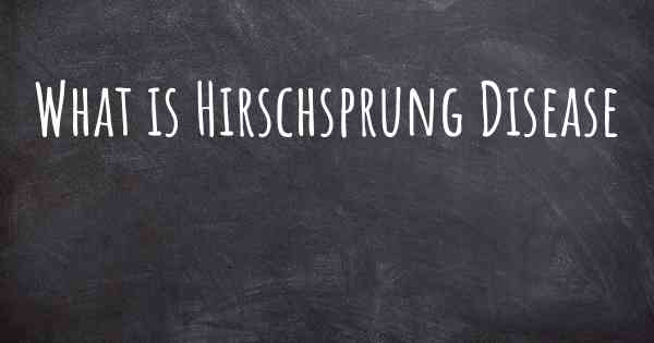 What is Hirschsprung Disease