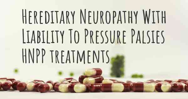 Hereditary Neuropathy With Liability To Pressure Palsies HNPP treatments