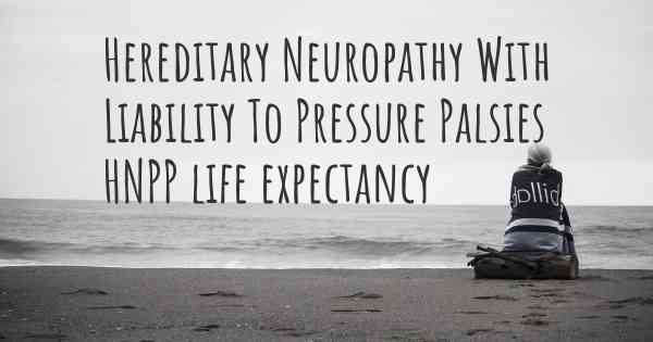 Hereditary Neuropathy With Liability To Pressure Palsies HNPP life expectancy