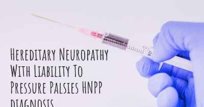 Hereditary Neuropathy With Liability To Pressure Palsies HNPP diagnosis