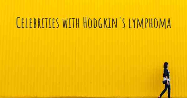 Celebrities with Hodgkin's lymphoma