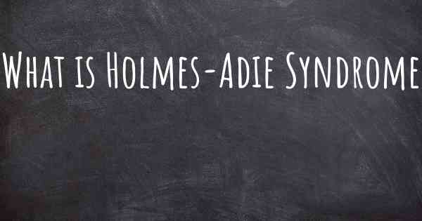 What is Holmes-Adie Syndrome