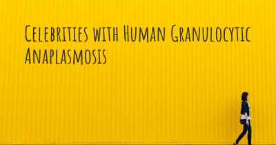 Celebrities with Human Granulocytic Anaplasmosis