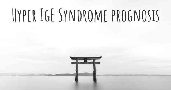 Hyper IgE Syndrome prognosis